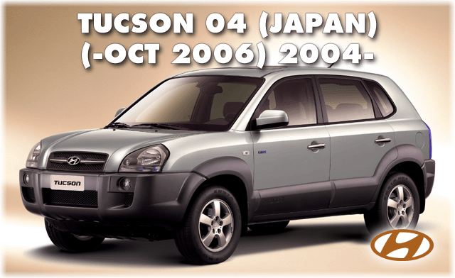 TUCSON 04(JAPAN): -OCT.2006